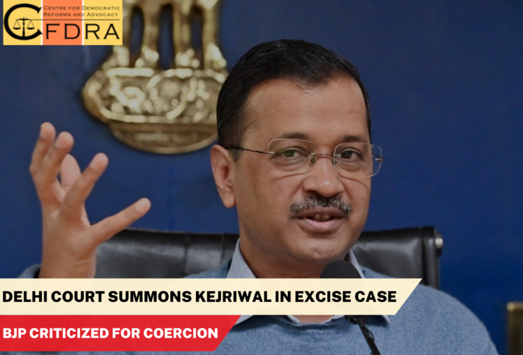 Delhi Court Summons Kejriwal in Excise Case; BJP Criticized for Coercion