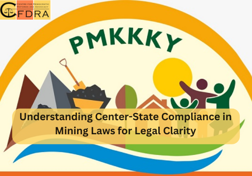 Intent vs Implementation: Understanding Center-State Compliance in Mining Laws for Legal Clarity (Implementation of PMKKKY in Odisha)